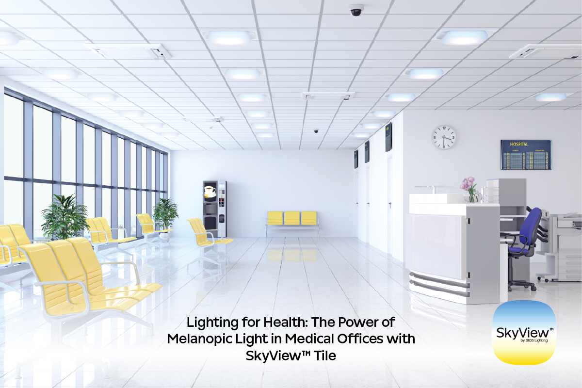 Lighting for Health: The Power of Melanopic Light in Medical Offices with SkyView™ Tile